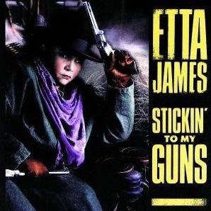 Etta James / Stickin&#039; to My Guns